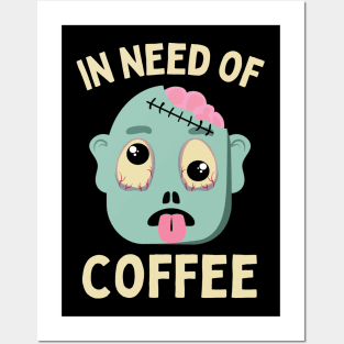In need of coffee lover coffee addict Funny tired exhausted zombie Posters and Art